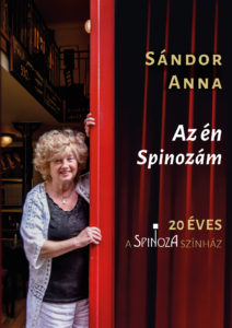 Sándor Anna: Az én Spinozám – 20 éves a Spinoza Színház